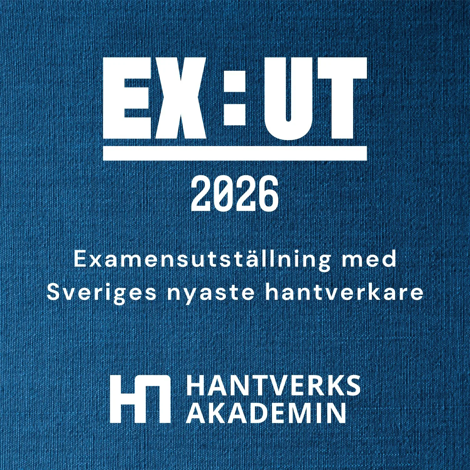 Texteb EX:UT 2026 Examensutställning med Sveriges nyaste hantverkare mot blå bakgrund